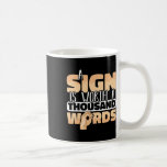 American Sign Language A Sign Is Worth A Thousand  Kaffemugg<br><div class="desc">American Sign Language A Sign Is Worth A Thousand Words</div>