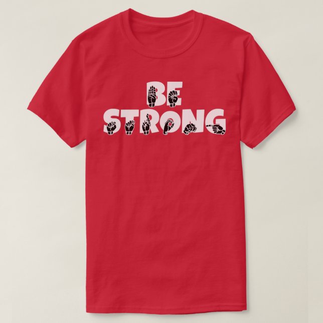 American Sign Language Be Strong 1 T Shirt (Design framsida)