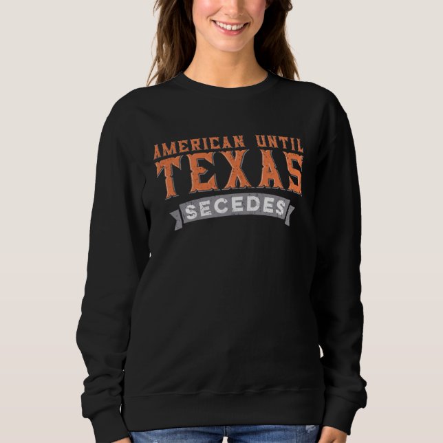 American Until Texas Secedes  Native Texan State F T Shirt (Framsida)