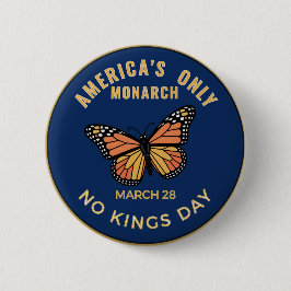 America's Only Monarch No Kings Day Badge Knapp
