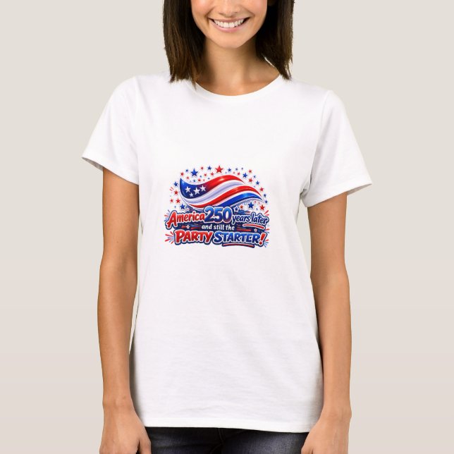 Amerika 250 år senare fortfarande festens arrangör t shirt (Framsida)