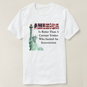 AMERIKA är bättre än en korrupt förrädare......... T Shirt