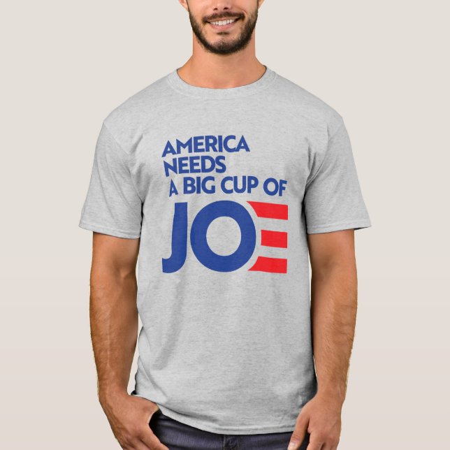 Amerika behöver en stor Kopp av Joe T Shirt (Framsida)