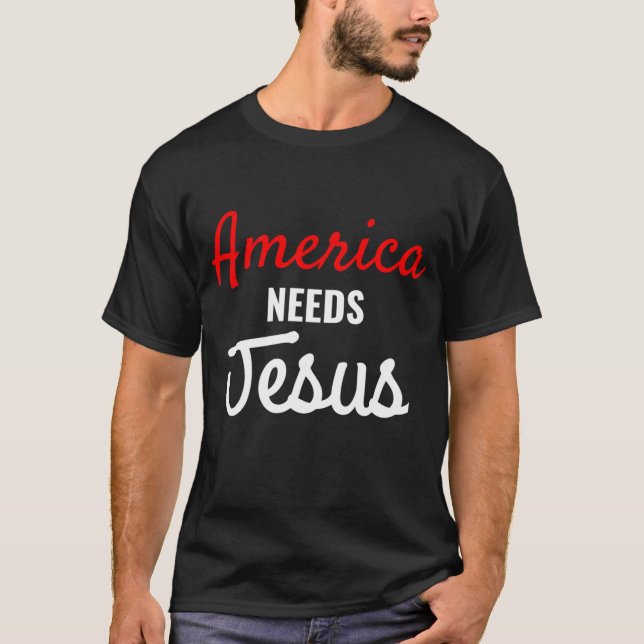 Amerika behöver Jesus Religiösa T Shirt (Framsida)