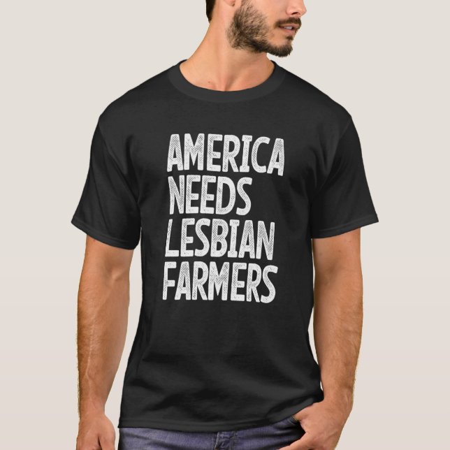 Amerika Behöver Lesbiska Bönder T Shirt (Framsida)