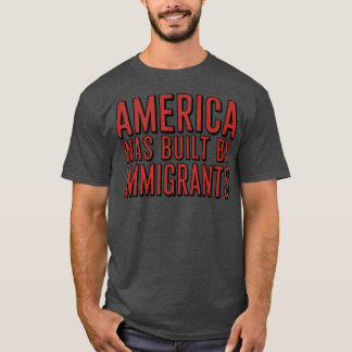 AMERIKA BYGGDES AV INVANDRARE T SHIRT