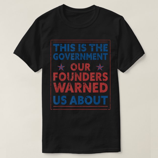 Amerika, det är regeringen som våra grundare varna t shirt (Design framsida)