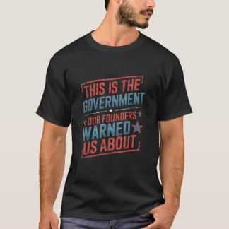 Amerika, det är regeringen som våra grundare varna t shirt