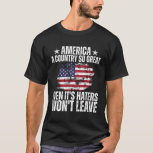 Amerika en Land så Underbar även om det är Haters T Shirt