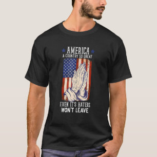 Amerika ett land så bra att även dess Haters inte T Shirt