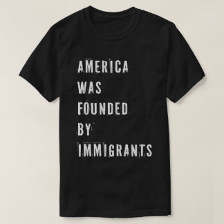 Amerika grundades av invandrare t shirt