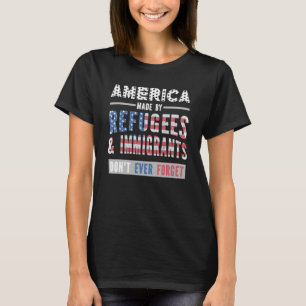 Amerika tillverkad av flyktingar och invandrare är t shirt
