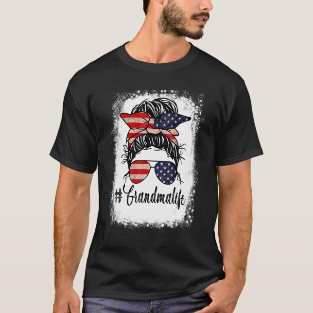 Amerikansk Flagga 4:e juli: Grandma Life Messy Bun T Shirt (Framsida)
