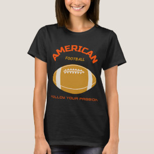 Amerikansk-fotboll-följ-din-passion-(1) T Shirt