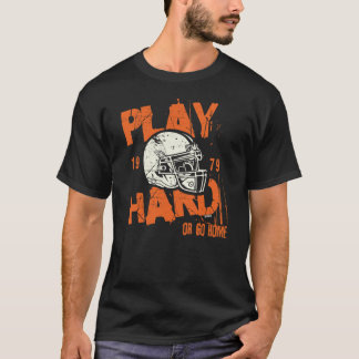 Amerikansk Fotboll ~ Spela Hårt Eller Gå Hem T Shirt