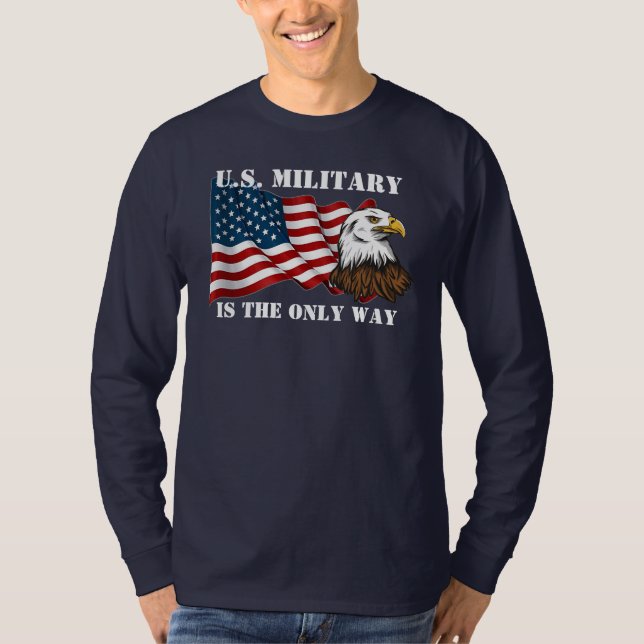 Amerikansk militär är det enda sättet för Amerika  T Shirt (Framsida)
