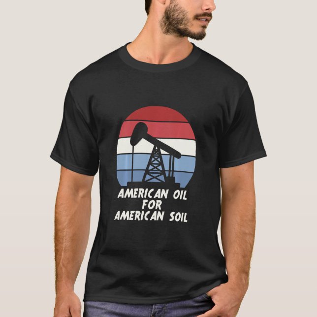 Amerikansk olja för amerikansk jord t shirt (Framsida)
