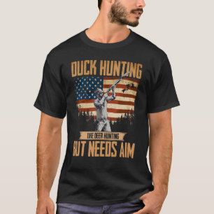 Amerikanska Anka Hunter Anka Hunting Needs Aim USA T Shirt