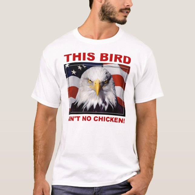 Amerikanska Eagle är inte ingen Chicken T-Shirt (Framsida)