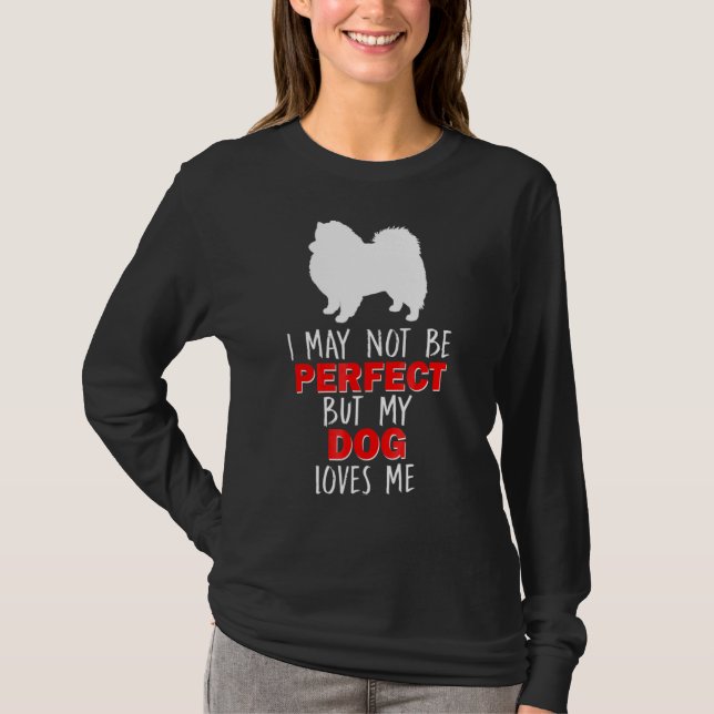 Amerikanska eskimo Spitz jag kanske inte är perfek T Shirt (Framsida)