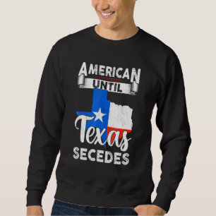 Amerikanska till Texas Secedes USA flagga 4 juli Lång Ärmad Tröja