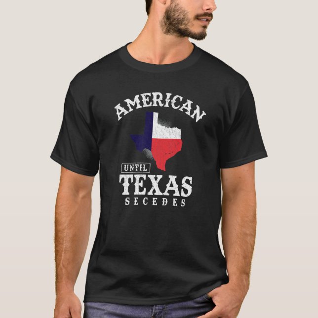 Amerikanska tills Texas Secedes Texas Flagga Proud T Shirt (Framsida)