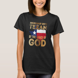 Amerikanskt av Birth Texan efter Guds nåd T Shirt