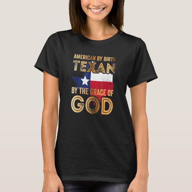 Amerikanskt av Birth Texan efter Guds nåd T Shirt (Framsida)