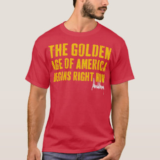 Amerikas gyllene ålder börjar nu Högerna T Shirt