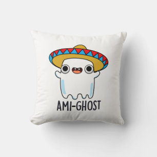 Ami-spökfunny Halloween Mexican Ghost Pun Kudde