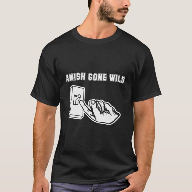 Amish Borta Vild T-Shirt Funny som säger Sarkastic (Framsida)