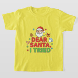 AMITA | Dear Santa, I Tried - Funny Christmas T Shirt