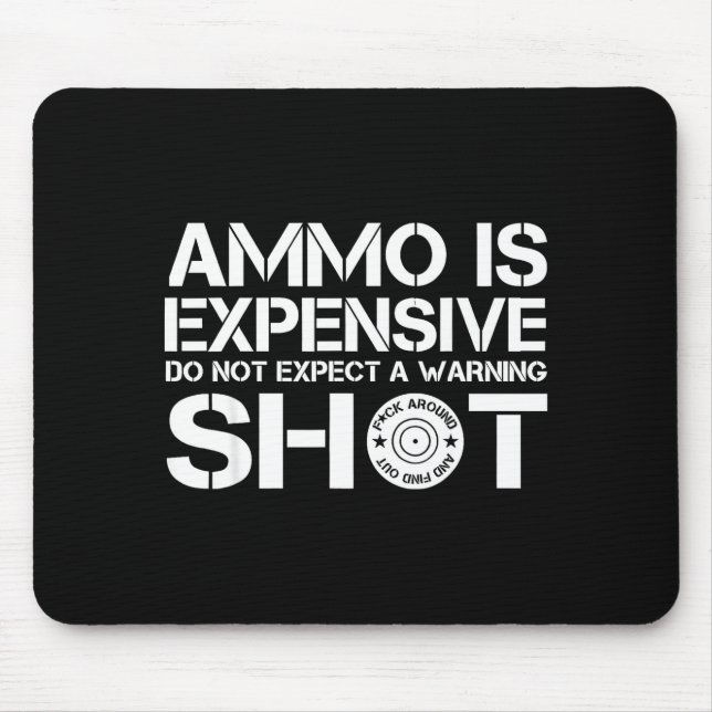 Ammo Is Expensive Do Not Expect A Warning Shot  Musmatta (Framsidan)
