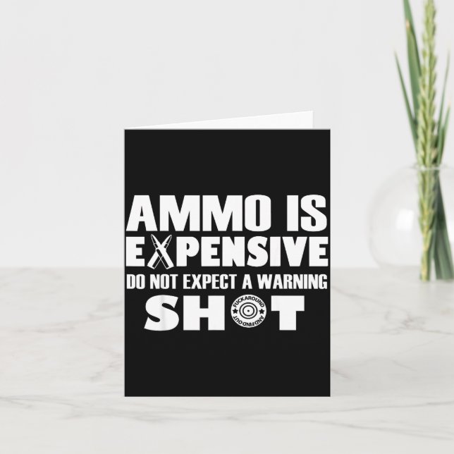Ammo Is Expensive Don't Expect A Warning Shot  Kort (Framsida)