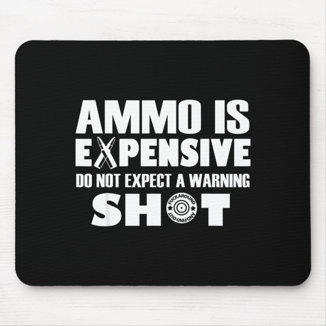 Ammo Is Expensive Don't Expect A Warning Shot  Musmatta (Framsidan)