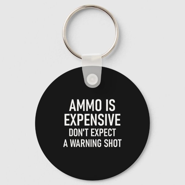 Ammo Is Expensive, Funny, Jokes, Sarcastic Sayings Nyckelring (Framsida)