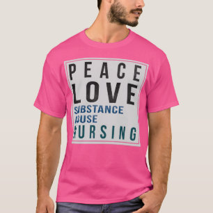 Ämne Missbruk av Nurse ger fred Kärlek substans A T Shirt