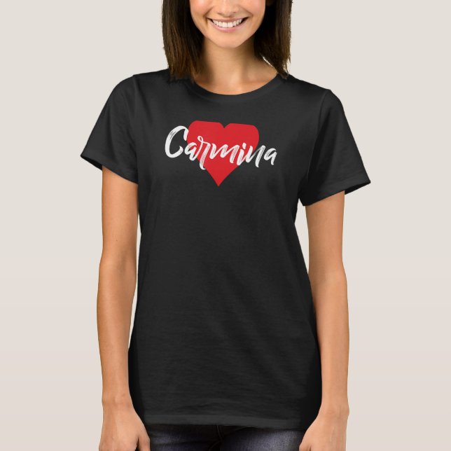 Amo A Carmina Primer Nombre Yo Corazón T Shirt (Framsida)