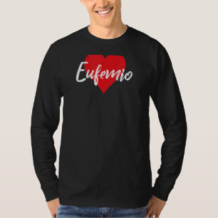 Amo A Eufemio Primer Nombre Yo Corazón T Shirt
