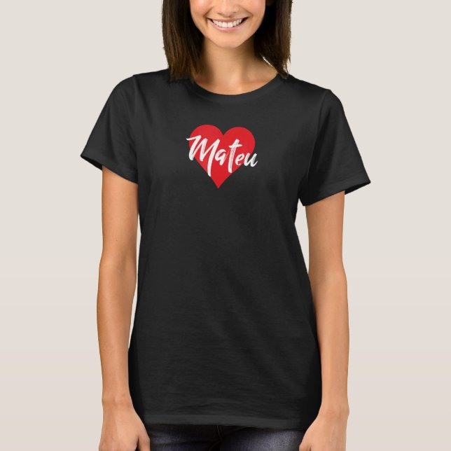 Amo A Mateu Primer Nombre Yo Corazón T Shirt (Framsida)