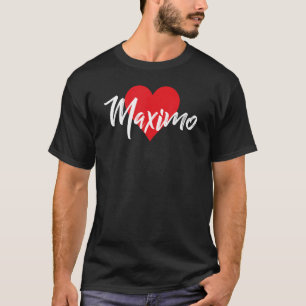 Amo A Maximo Primer Nombre Yo Corazón T Shirt