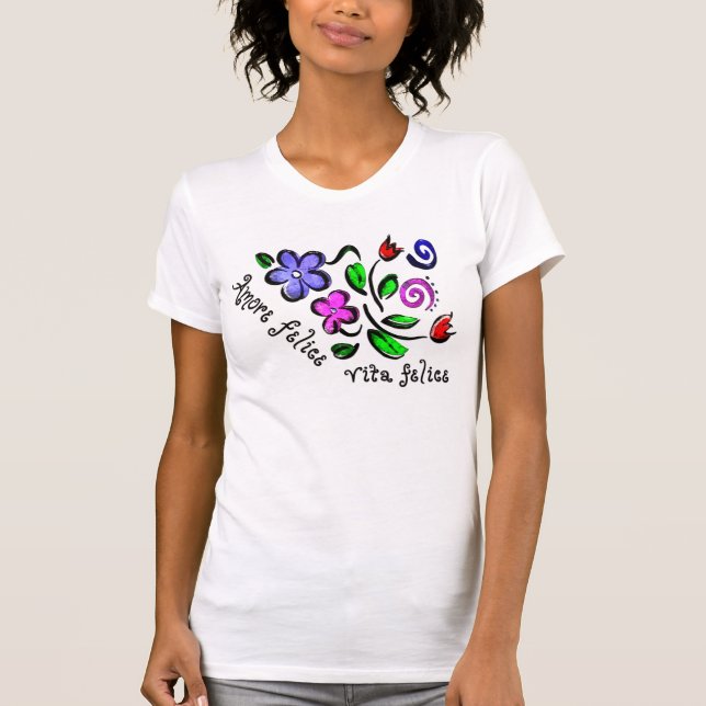 Amore Felice, Vita Felice Tee Shirt (Framsida)