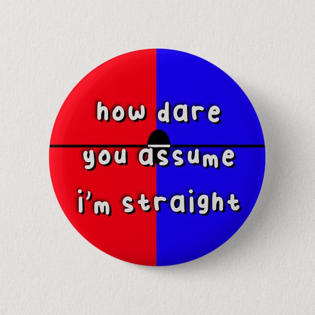 Amoretrosexuellt Pride - "How Dare you Assume" -LG Knapp (Framsida)