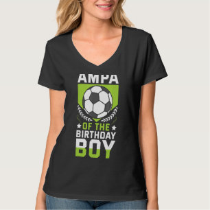 Ampa of the Birthday Boy Player Bday Team P T Shirt