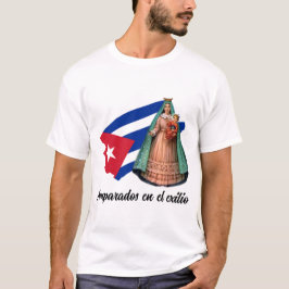 Amparados en el exilioi por la Caridad del Cobre T Shirt