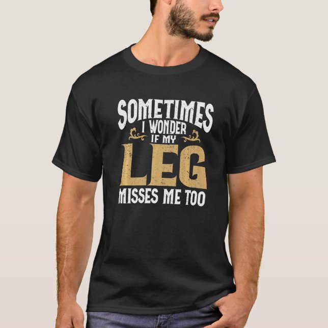 Amputation Leg Amputee Humor Leg Amputee T Shirt (Framsida)