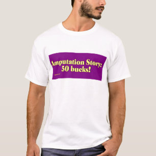 amputation_story t-shirt
