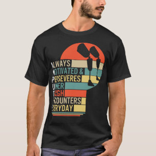 Amputee, alltid motiverad och ihärdig. t shirt