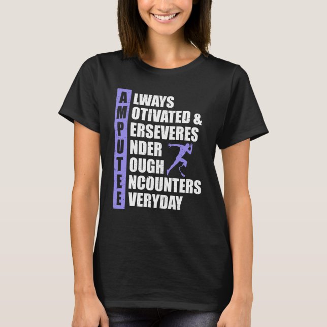 Amputee Always Motivated Perseveres T Shirt (Framsida)