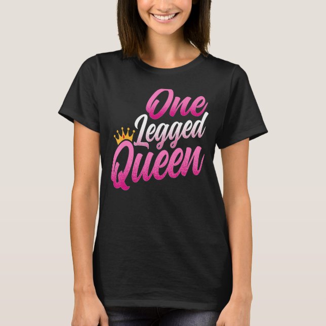 Amputee - en Legged Queen Women's Amputatio T Shirt (Framsida)